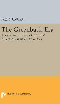 Greenback Era by Irwin Unger