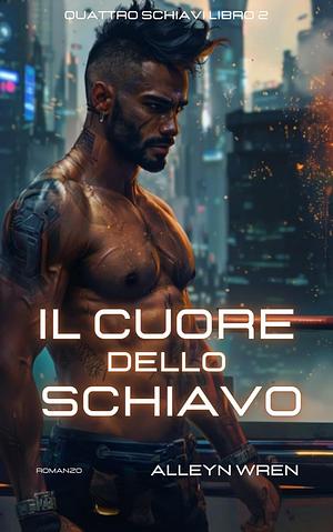 Il cuore di uno schiavo  by Alleyn Wren