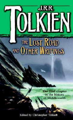 The Lost Road and Other Writings by J.R.R. Tolkien