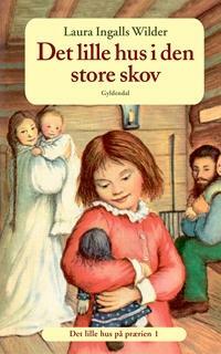 Det lille hus i den store skov by Laura Ingalls Wilder