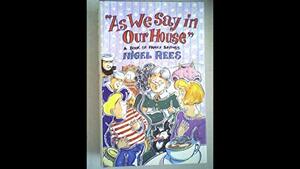 As We Say in Our House by Nigel Rees