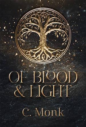 Of Blood And Light by C. Monk