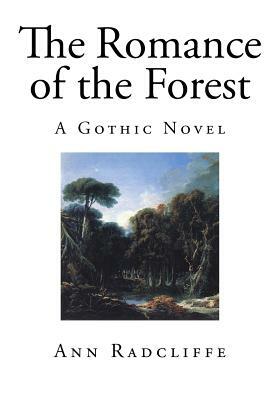 The Romance of the Forest: Interspersed with some Pieces of Poetry by Ann Radcliffe