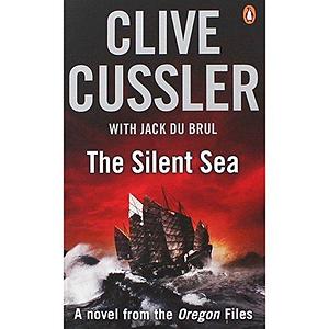 The Silent Sea: Oregon Files #7 by Jack Du Brul, Clive Cussler, Clive Cussler