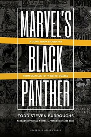 Marvel's Black Panther: A Comic Book Biography, From Stan Lee to Ta-Nehisi Coates by Todd Steven Burroughs