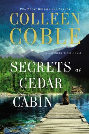 Secrets at Cedar Cabin by Colleen Coble