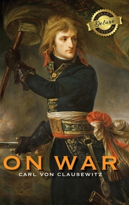 On War (Deluxe Library Binding) (Annotated) by Carl Von Clausewitz