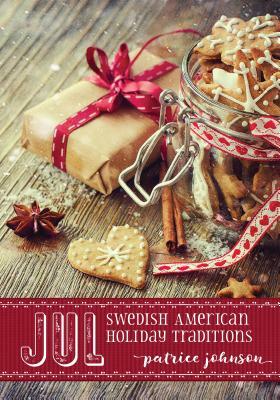 Jul: Swedish American Holiday Traditions by Patrice Johnson