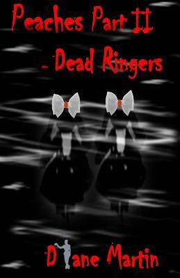 Peaches Part II - Dead Ringers by Diane Martin