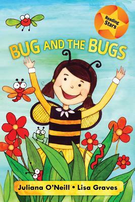 Bug and the Bugs by Juliana O'Neill