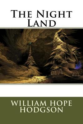 The Night Land by William Hope Hodgson