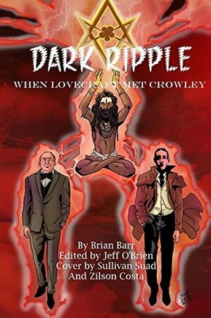 Dark Ripple: When Lovecraft Met Crowley by Jeff O'Brien, Brian Barr, Sullivan Suad, Zilson Costa