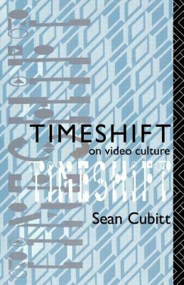 Timeshift: On Video Culture by Sean Cubitt