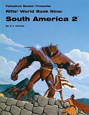 Rifts World Book 9: South America 2 by C.J. Carella, Kevin Long
