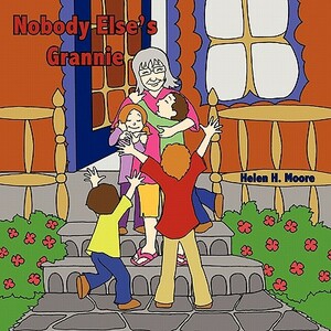 Nobody Else's Grannie by Helen H. Moore