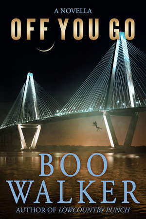 Off You Go: A Novella by Boo Walker, Benjamin Blackmore