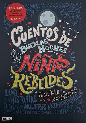 Cuentos de buenas noches para niñas rebeldes by Elena Favilli