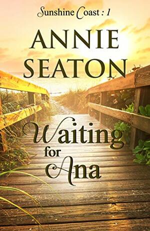Waiting for Ana by Annie Seaton