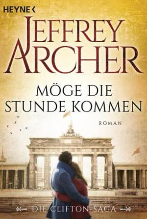 Möge die Stunde kommen by Jeffrey Archer