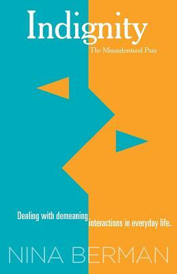 Indignity: The Misunderstood Pain by Nina Berman