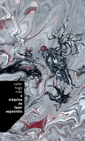 A Máquina de Fazer Espanhóis by Valter Hugo Mãe