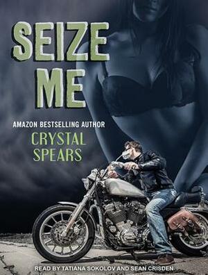 Seize Me by Crystal Spears