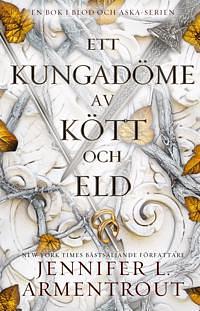 Ett kungadöme av kött och eld  by Jennifer L. Armentrout