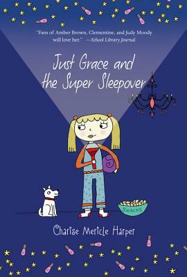 Just Grace and the Super Sleepover, Volume 11 by Charise Mericle Harper