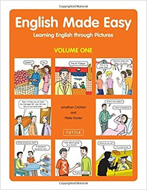 English Made Easy Volume One: Learning English through Pictures by Pieter Koster, Jonathan Crichton