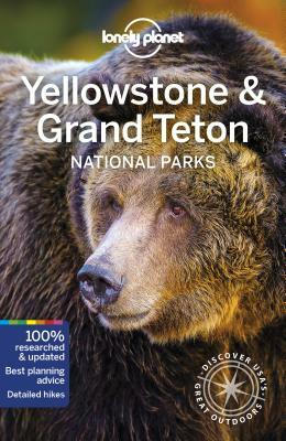 Lonely Planet Yellowstone & Grand Teton National Parks by Bradley Mayhew, Lonely Planet, Benedict Walker