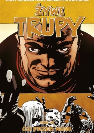 Żywe Trupy, Tom 18: Co przed nami. by Robert P. Lipski, Charlie Adlard, Cliff Rathburn, Robert Kirkman