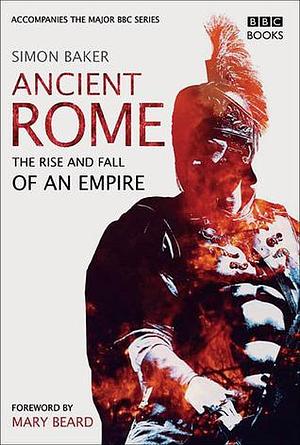 Ancient Rome: The Rise and Fall of an Empire by Victor R. Baker, Victor R. Baker