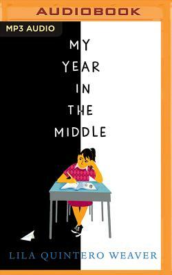 My Year in the Middle by Lila Quintero Weaver