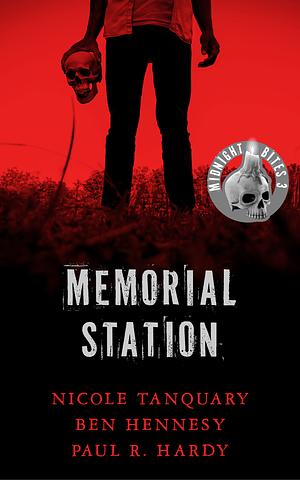 Memorial Station by Paul R. Hardy, Ben Hennesy, Nicole Tanquary