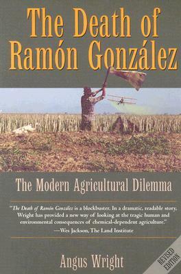 The Death of Ramon Gonzalez: The Modern Agricultural Dilemma by Angus Lindsay Wright