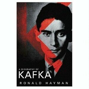 Kafka by Ronald Hayman