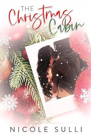 The Christmas Cabin: A Christmas Novella by Nicole Sulli, Nicole Sulli