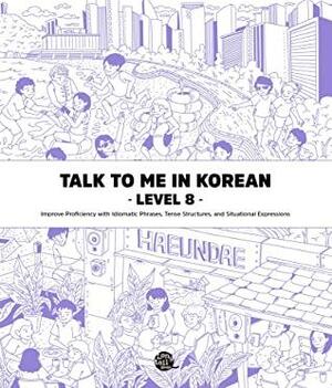 Talk To Me In Korean Level 8 by TalkToMeInKorean