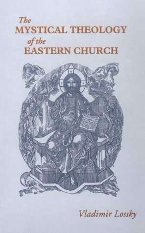 The Mystical Theology of the Eastern Church by Vladimir Lossky