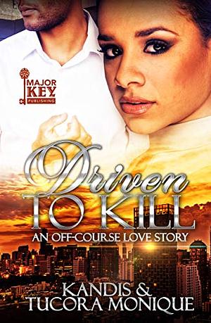 Driven To Kill: An Off-Course Love Story by Kandis