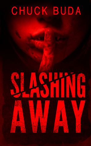 Slashing Away (Gushers Series #2) by Chuck Buda