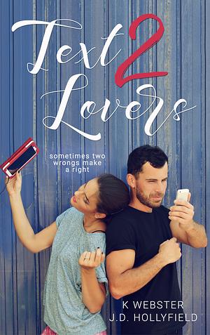 Text 2 Lovers by J.D. Hollyfield, K Webster