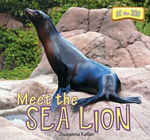 Meet the Sea Lion by Susanna Keller