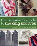 The Beginner's Guide to Making Scarves by Instructables.com