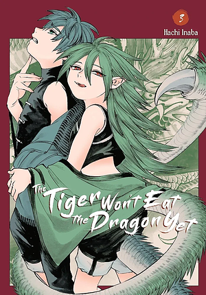 The Tiger Won't Eat the Dragon Yet, Vol. 3 by Hachi Inaba