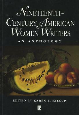 Nineteenth-Century American Women Writers: A Comparitive Approach to the End of the Colonial Empires by Karen L. Kilcup
