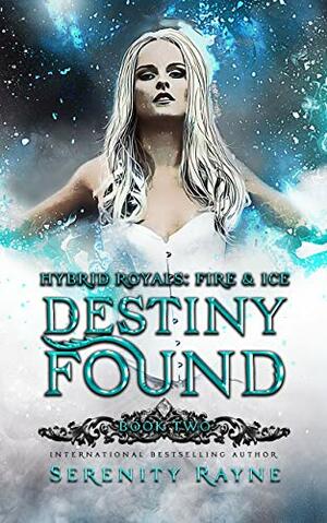 Destiny Found by Serenity Rayne
