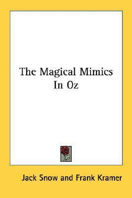 The Magical Mimics In Oz by Jack Snow