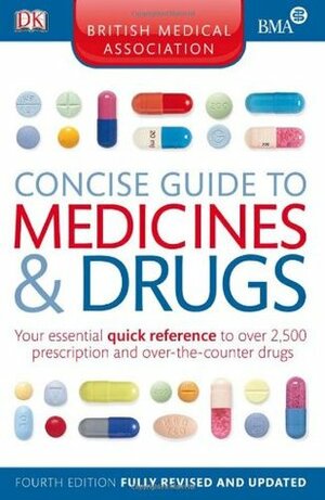 Concise Guide to Medicines & Drugs by British Medical Association