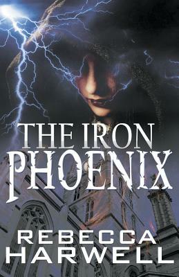 The Iron Phoenix by Rebecca Harwell